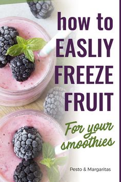 two glasses filled with smoothie and berries on top of a wooden table next to the words how to easily freeze fruit for your smoothies