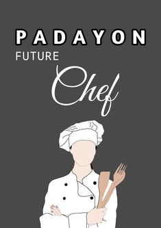 a woman in chef's uniform holding utensils and the words padayon future chef