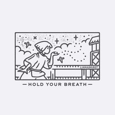 a black and white line drawing of a person holding something in their hand with the words hold your breath