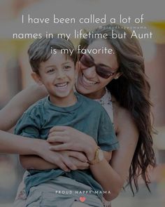 a woman holding a young boy with the caption i have been called a lot of names in my lifetime but aunt is my favorite