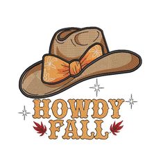 a cowboy hat with the words howdy fall in orange and white lettering on it