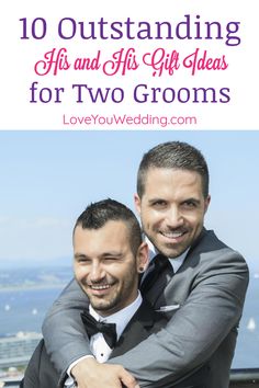 two grooms hugging each other with the words 10 outstanding gifts and his gift ideas for two