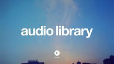 the words audio library are overlaided with an image of buildings in the background