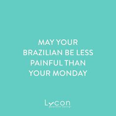 the words may your braziliann be less painful than your monday on a blue background