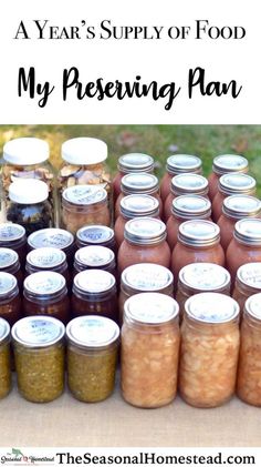 jars filled with food sitting on top of a table next to each other and the words, a year's supply of food my preserving plan