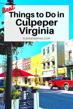 a red truck parked on the side of a road next to tall buildings with text overlay that reads best things to do in culpeper, virginia