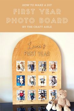 a teddy bear sitting next to a wooden plaque with photos on it and the words, how to make a diy first year photo board by the craftaise