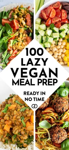 four different pictures with the words, 100 lazy vegan meal prep ready in no time