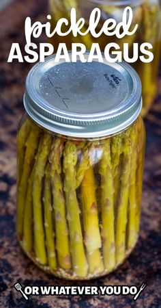 pickled asparagus in a jar with text overlay that reads, pickled asparagus or whatever you do