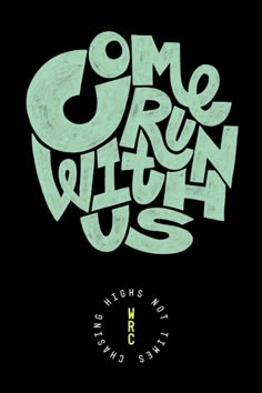 some type of lettering that is green and black with the words come run wild on it