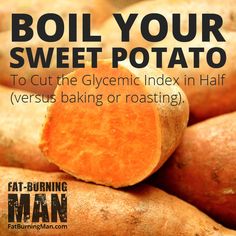 some sweet potatoes with the words boil your sweet potato to cut the glycemic index in half versus baking or roasting