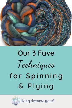 a ball of yarn with the words our 3 favorite techniques for spinning and plying