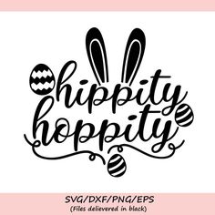 an easter bunny svg file with the words,'hippy hoppity '