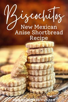 biscuits stacked on top of each other with the words biscuits new mexican anise shortbread recipe