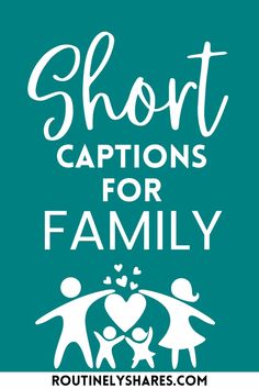 the words short captions for family on a teal background