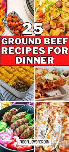 25 ground beef recipes for dinner that are delicious and easy to make with the help of your family