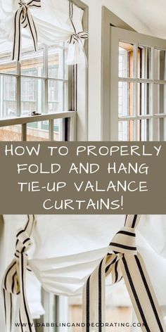 an open window with the words how to properly fold and hang tie - up valance curtains