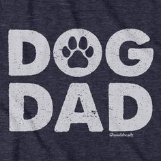 a t - shirt with the words dog dad on it