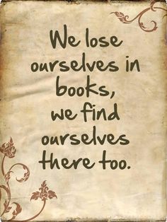 a sign that says we lose ourselves in books, we find ourselves there too