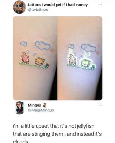 two pictures with tattoos on them that say, i'm a little upset that it's not jellyfish that are stringing them, and instead it's clouds