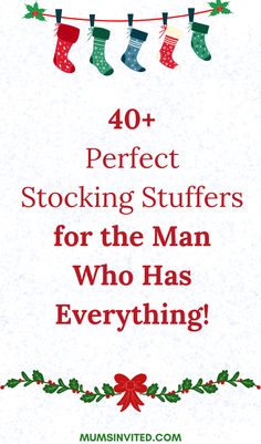 a christmas card with stockings hanging from the clothes line and text that reads 40 perfect stocking stuff for the man who has everything