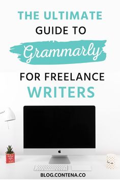 the ultimate guide to grammarly for freelance writer