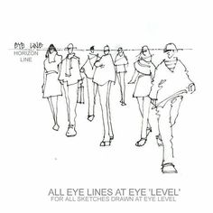 an image of people walking in line with the caption all eye lines at eye level for all sketches drawn at eye level