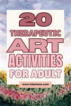 the words 20 therapeuti art activities for adults are shown in pink and purple