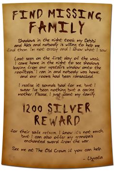 A cried on parchment offering a 1200 silver piece reward to find a person's missing family. They are also offering their grandfather's enchanted sword. The impression from the writing is that nobody believes the person about shadows coming in the night to take their child and partner. Dnd Jobs Board, Dnd Job Board Ideas, Messy Writing, Game Hooks, Dnd Dm, Missing Family