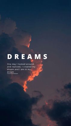 the sky is filled with clouds and there is a quote above it that says, dreams