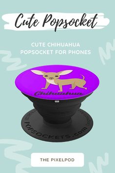 the cute chihuahua popsocket for phones is shown in purple and has an image of a