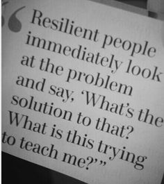 someone holding up a piece of paper with the words resilit people immediately look at the problem and say, what's the solution to that?