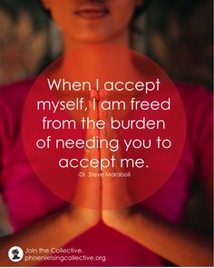 a woman is holding her hands together with the words when i accept myself, i am fired from the burden of needing you to accept me