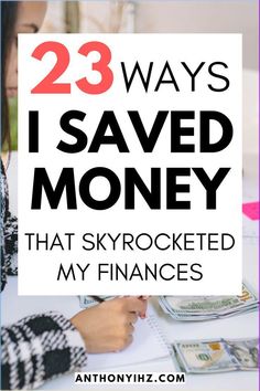 a woman sitting at a desk with money in front of her and the words 23 ways i saved money that skyrocked my finance