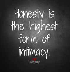 a chalkboard with the words honesty is the highest form of intimacy