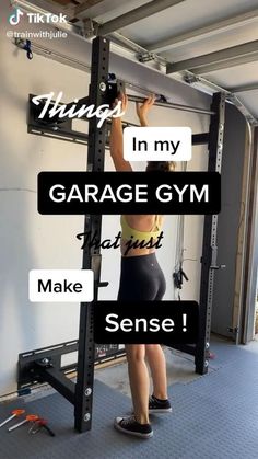 a woman standing in front of a garage gym machine with the words things in my garage gym make sense