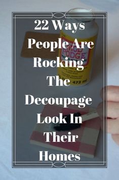 someone holding a pen and writing on paper with the words 22 ways people are rocking the decouppage look in their homes