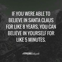 a black and white photo with the words if you were able to believe in santa claus for