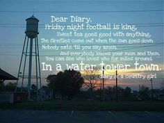 a water tower with the words dear diary friday night football is king, sweet tea goes good with anything