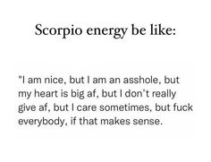 an image with the words scorpio energy be like i am nice, but i am