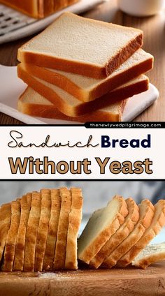 sandwich bread without yeast bread on a cutting board and with the words sandwhich bread without yeast