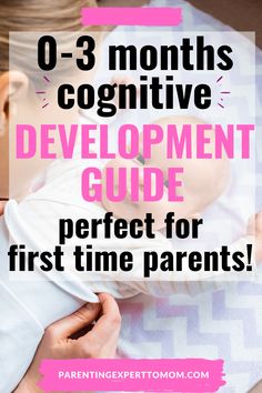 a woman holding a baby in her arms with the text overlay reads 0 - 3 months cognitive development guide perfect for new parents