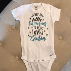 New. Never Worn. “I May Be Little But I’m Going To Be A Big Cousin” Onesie. Teal And Black Lettering. Says Size 12month But Fits More Like 6month. Onesies, Kids Shop, Black