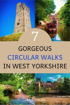 the words, 7 gorgeous circular walks in west yorkshire with images of buildings and trees