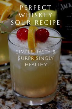 the perfect whiskey sour recipe 1 simple, tasty and surprisingly healthy cocktails