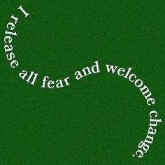 a green background with the words i never see all fear and welcome others in white