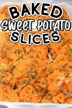 baked sweet potato slices in a casserole dish with the words baked sweet potato slices