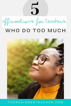 a woman with her eyes closed and the words 5 affirmmations for teachers who do