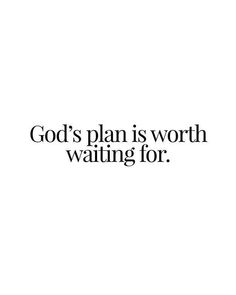 a white background with the words god's plan is worth waiting for on it