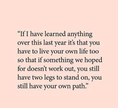 a quote that reads if i have learned anything over this last year it's that you have to live your own life too